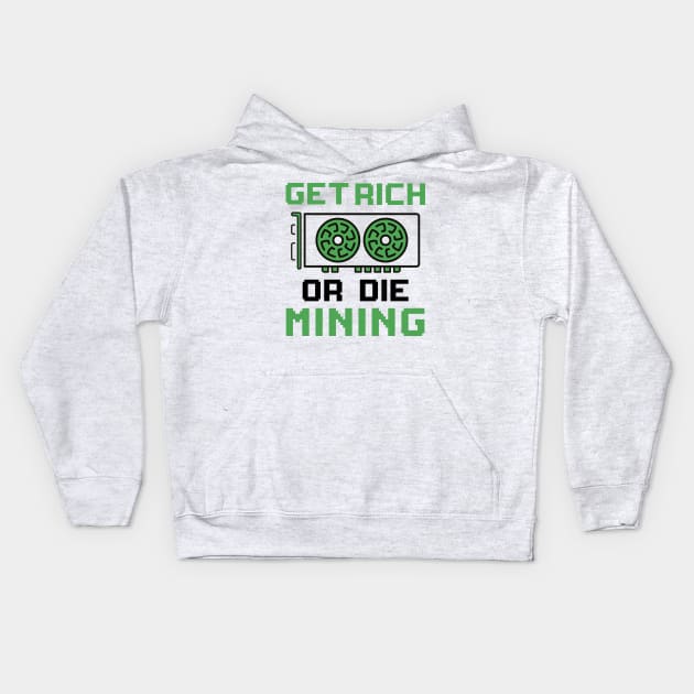 Get Rich Or Die Mining Cryptocurrency Gift Bitcoin Shirt Kids Hoodie by Mesyo